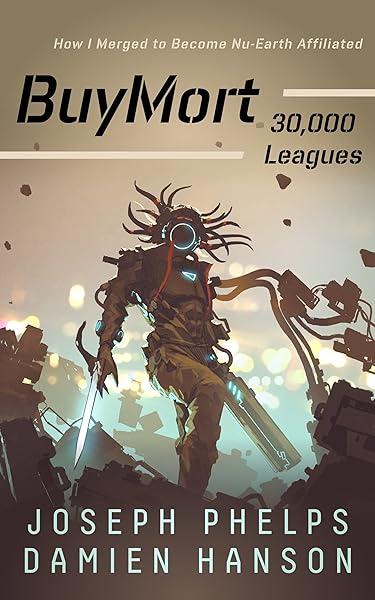 BuyMort: 30,000 Leagues: How I Merged to Become Nu-Earth Affiliated