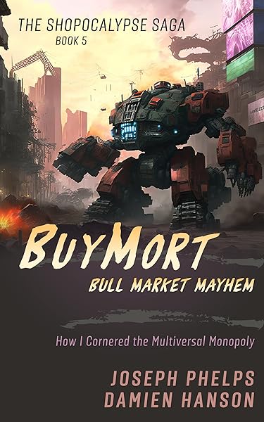 BuyMort: Bull Market Mayhem: How I Cornered The Multiversal Monopoly