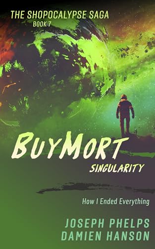 BuyMort: Singularity: How I Ended Everything