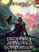 The Chosen Free: A LitRPG NPC Adventure (Prophecy Approved Companion Book 3)